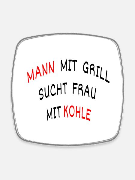 MANN MITGRILL SUCHT FRAU MIT KOHLE - Viereckiger Kühlschrankmagnet - Weiß
