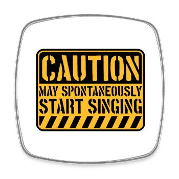may spontaneously start singing - Square fridge magnet - white - Front
