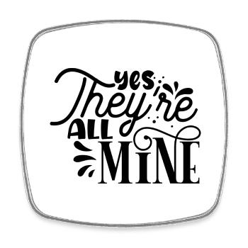 Yes they´re all Mine - Viereckiger Kühlschrankmagnet - Weiß - Vorne