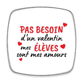 pas besoin dun valentin, étudiants sont mes amours - Magnet carré - blanc - Devant