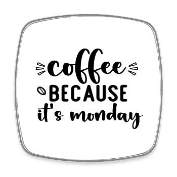 Coffee Because It´s Monday - Viereckiger Kühlschrankmagnet - Weiß - Vorne