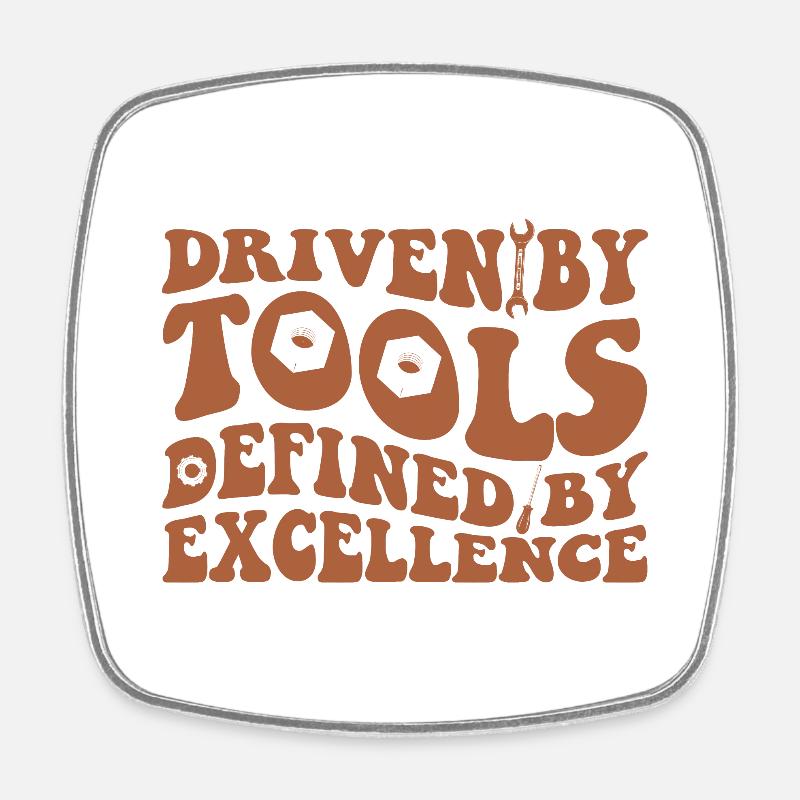 DRIVEN BY TOOLS DEFINED BY EXCELLENCE - Square fridge magnet - white