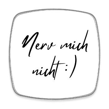 Nerv mich nicht - Viereckiger Kühlschrankmagnet - Weiß - Vorne
