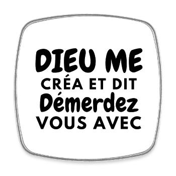 dieu me créa et dit démerdez vous avec 1 - Magnet carré - blanc - Devant