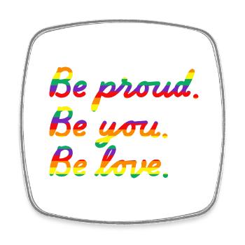 Be proud. Rainbow - Viereckiger Kühlschrankmagnet - Weiß - Vorne