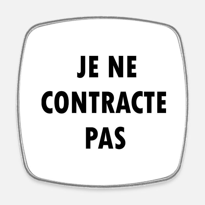 Je ne contracte pas - Magnet carré - blanc