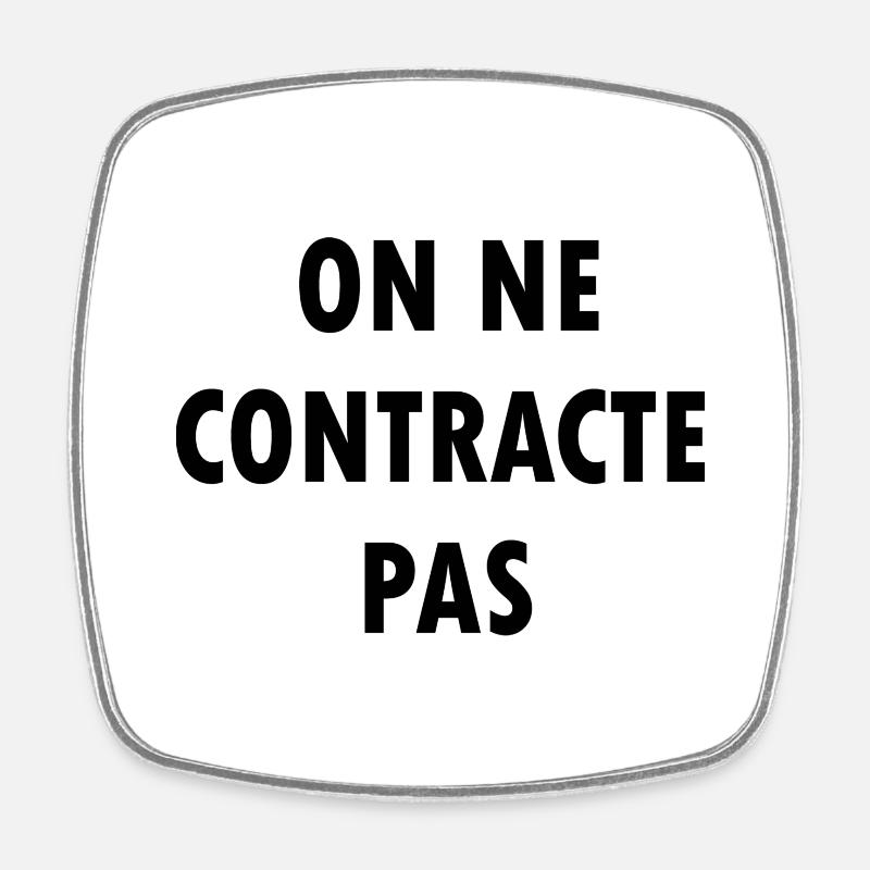 On ne contracte pas - Magnet carré - blanc