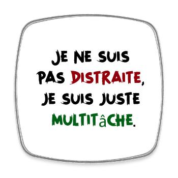 Je ne suis pas distraite, multitâche -Humour Femme - Magnet carré - blanc - Devant