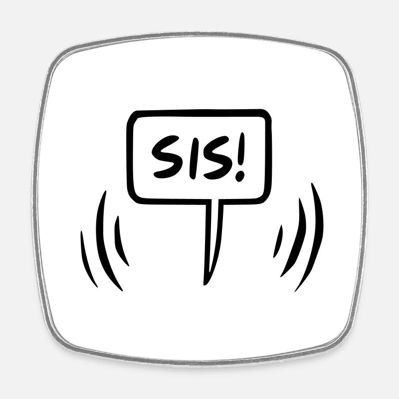 Si's Sister Speech Bubble - Square fridge magnet - white