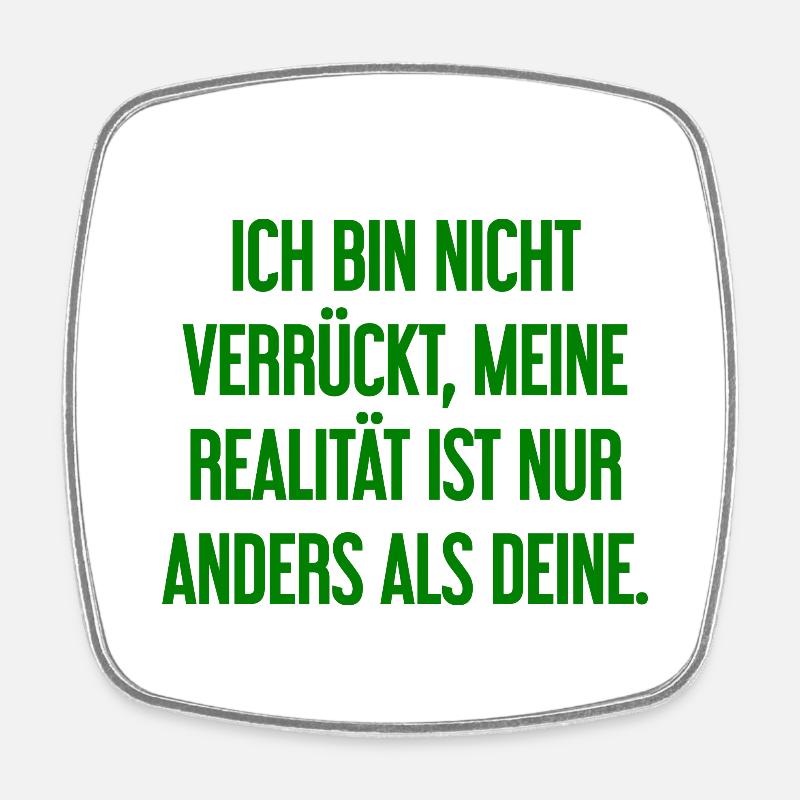 I'm not crazy – my reality is different - Square fridge magnet - white
