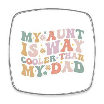 My aunt is way cooler than my dad - Magnet carré - blanc - Devant