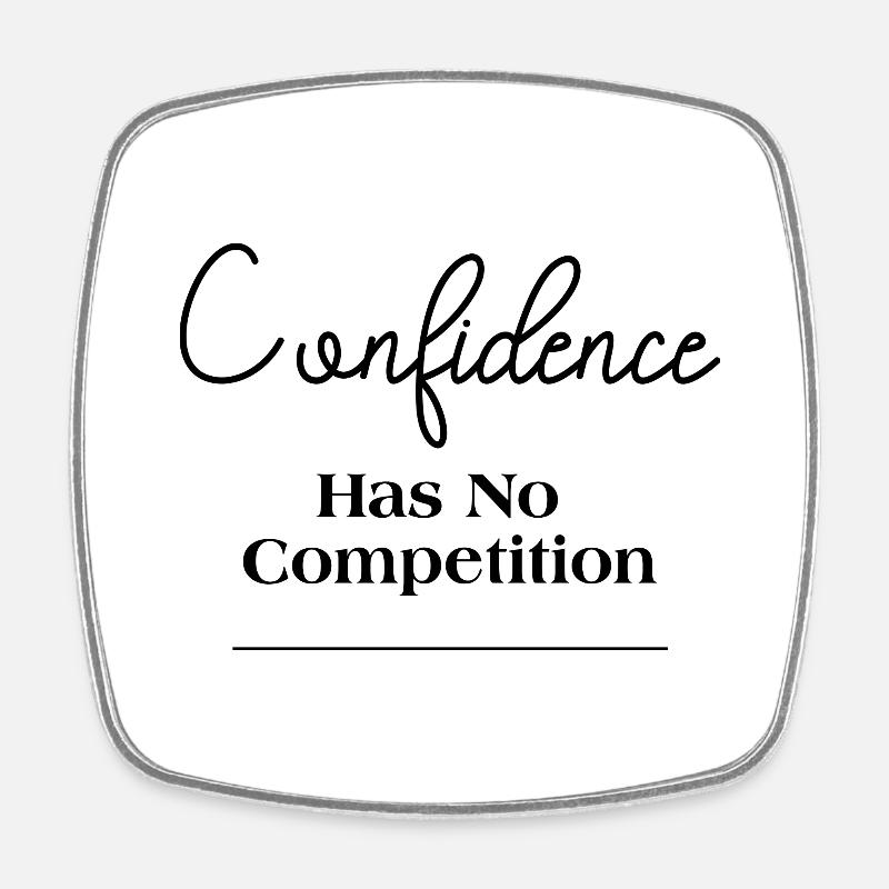 Confidence Has No Competition - Square fridge magnet - white