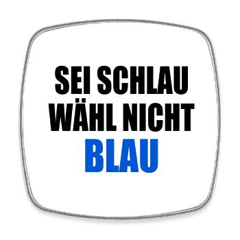 be smart don't vote blue - fck afd - Square fridge magnet - white - Front