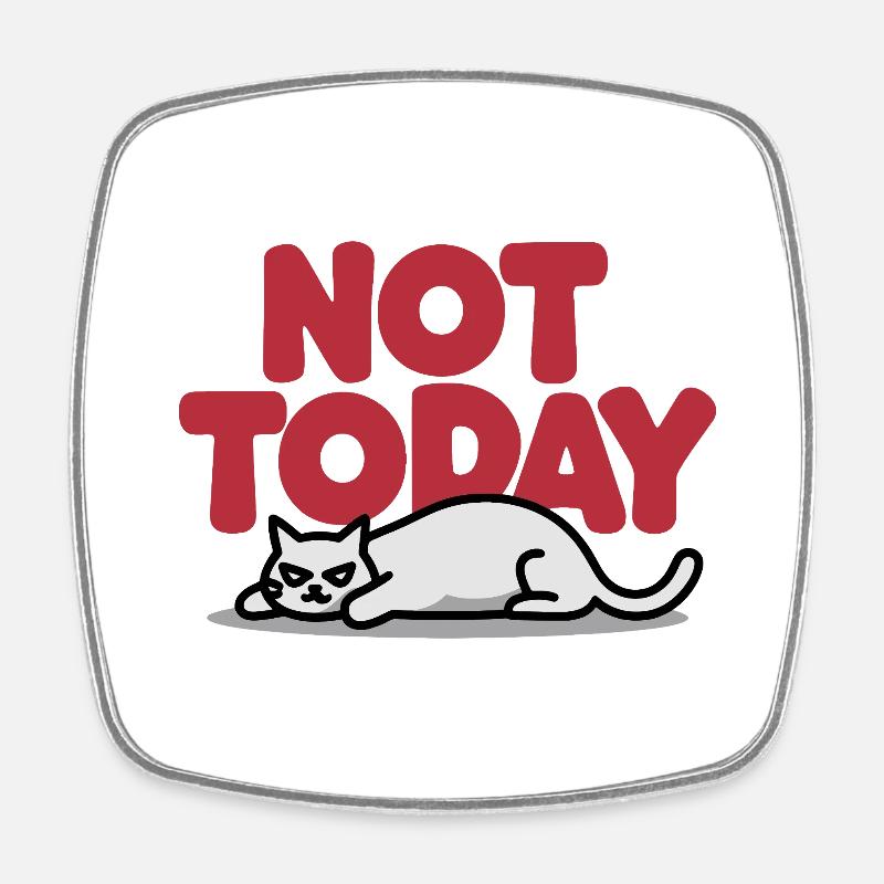 Not Today Cat - Square fridge magnet - white