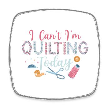 I Can't I'm Quilting Today Sewing Quilter - Square fridge magnet - white - Front