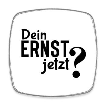 Dein Ernst? - Einfaches, aber effektives Statement - Viereckiger Kühlschrankmagnet - Weiß - Vorne