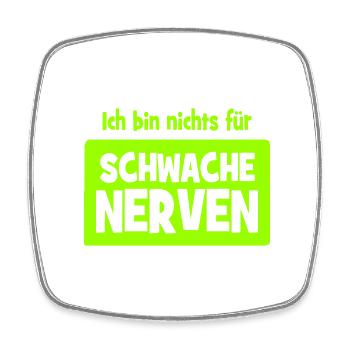 Ich bin nichts für schwache Nerven - Viereckiger Kühlschrankmagnet - Weiß - Vorne