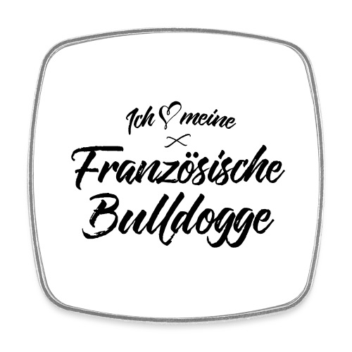 Ich liebe meine Französische Bulldogge - Viereckiger Kühlschrankmagnet