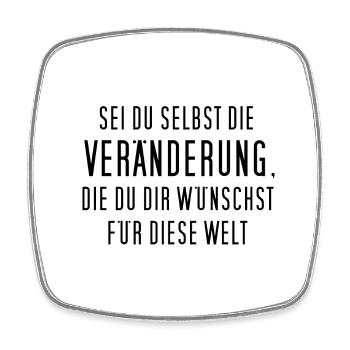 Sei du selbst die Veränderung, die du dir ... - Viereckiger Kühlschrankmagnet - Weiß - Vorne