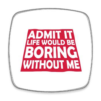 boring life without me - Viereckiger Kühlschrankmagnet - Weiß - Vorne