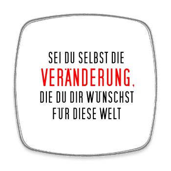 Sei du selbst die Veränderung, die du dir ... - Viereckiger Kühlschrankmagnet - Weiß - Vorne