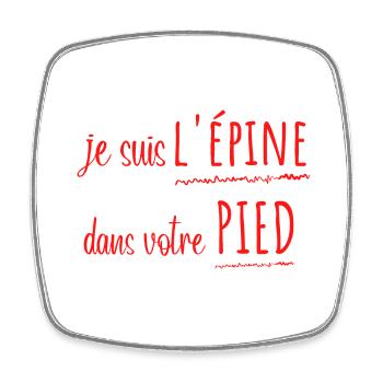 je suis l'épine dans votre pied - Magnet carré - blanc - Devant