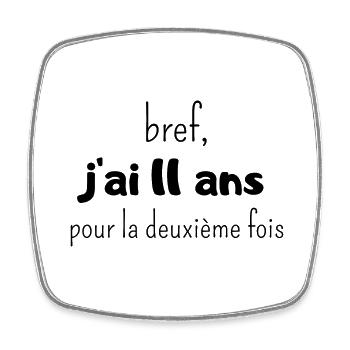bref j'ai un 11 ans pour la deuxième fois - Magnet carré - blanc - Devant