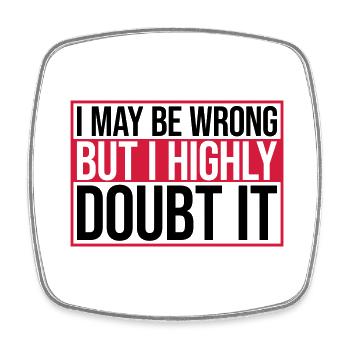 I may be wrong - Square fridge magnet - white - Front