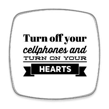 Éteignez vos téléphones portables et allumez vos cœurs - Magnet carré - blanc - Devant
