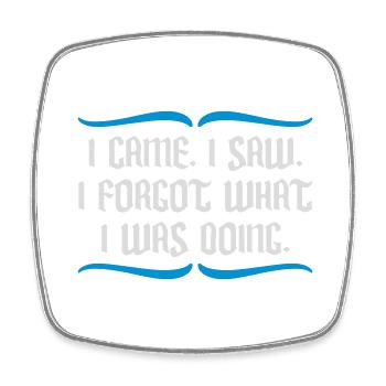 I came saw forget - Square fridge magnet - white - Front