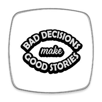 bad decisions great stories - Viereckiger Kühlschrankmagnet - Weiß - Vorne