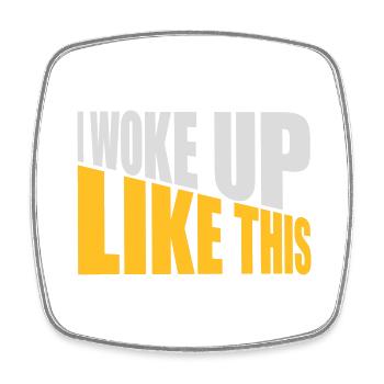 woke up like this - Square fridge magnet - white - Front