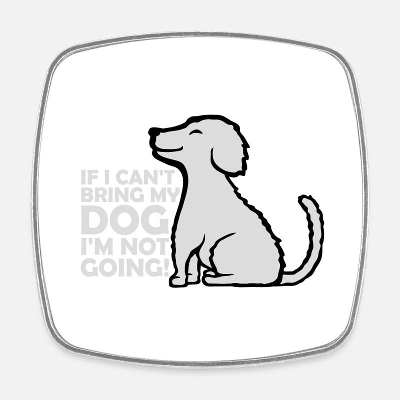 bring my dog quote - Square fridge magnet - white