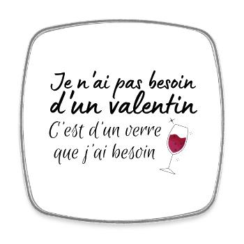 pas besoin d un valentin, un verre vin que je veux - Magnet carré - blanc - Devant