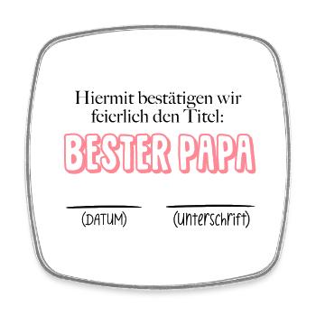Bestätigung bester Papa - Datum & Unterschrift - Viereckiger Kühlschrankmagnet - Weiß - Vorne
