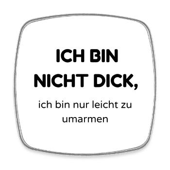 Ich bin nicht dick - Viereckiger Kühlschrankmagnet - Weiß - Vorne