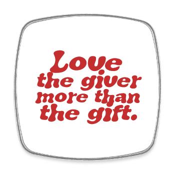 Love the giver more than the gift - Magnet carré - blanc - Devant