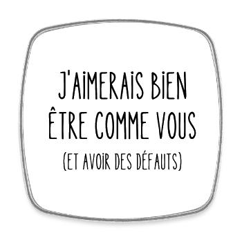 j'aimerais bien être comme vous - Magnet carré - blanc - Devant