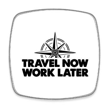 travel now work later - Square fridge magnet - white - Front