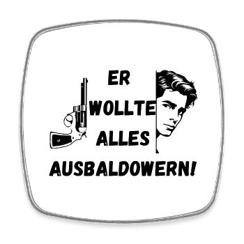 Er wollte alles ausbaldowern, Geschenk, lustig - Viereckiger Kühlschrankmagnet - Weiß - Vorne