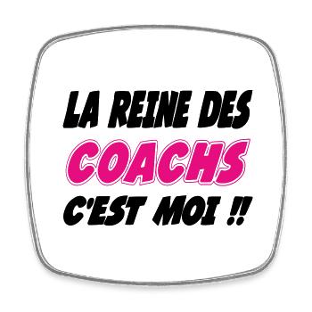 La reine des COACHS c'est moi !!! - Magnet carré - blanc - Devant