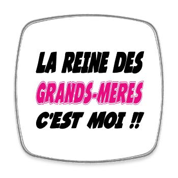 La reine des GRAND MERE c'est moi !! - Magnet carré - blanc - Devant