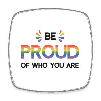 LGBTQ Pride Month - Be Proud of Who You Are - Square fridge magnet - white - Front
