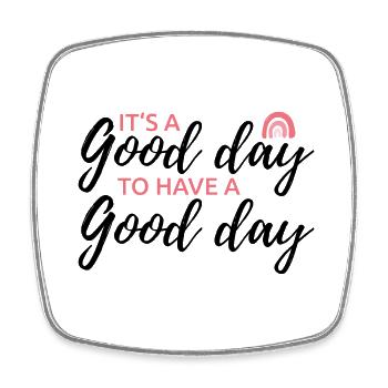 its a good day to have a good day - Viereckiger Kühlschrankmagnet - Weiß - Vorne
