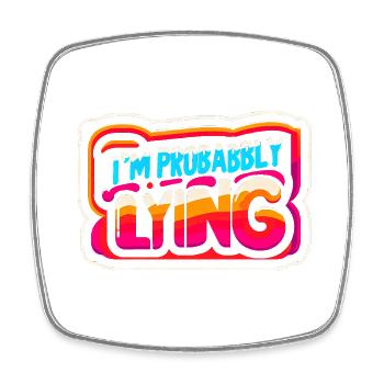 I'm Probably Lying 12 - Viereckiger Kühlschrankmagnet - Weiß - Vorne