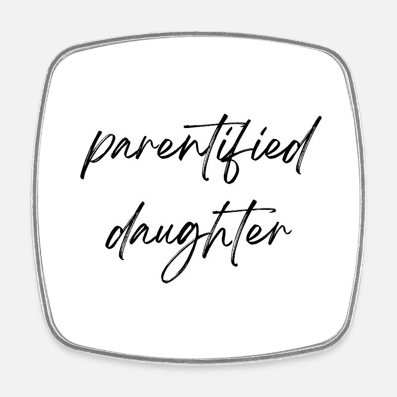 Parentified daughter - Square fridge magnet - white