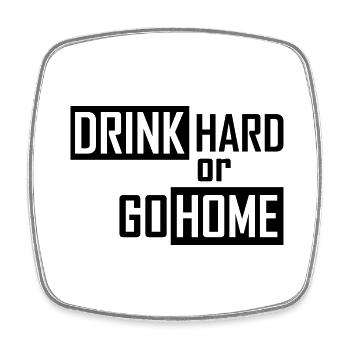 drink hard or go home - Viereckiger Kühlschrankmagnet - Weiß - Vorne