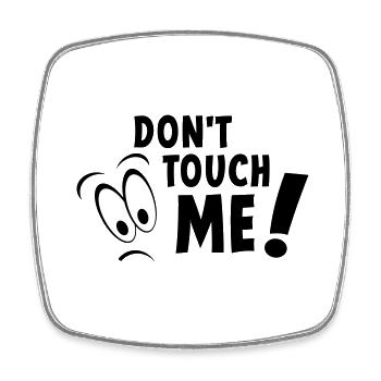 Don't touch me, don't touch me, stay away from me - Square fridge magnet - white - Front