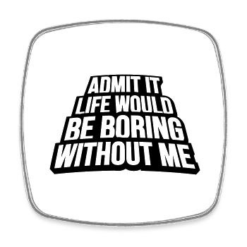 boring life without me - Viereckiger Kühlschrankmagnet - Weiß - Vorne