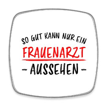 Frauenarzt Lustiger Spruch Fun Gynäkologe Geschenk - Viereckiger Kühlschrankmagnet - Weiß - Vorne